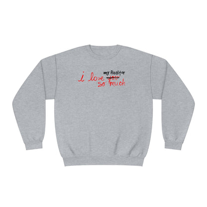I Love My Realtor So Much Sweatshirt - Sweatshirt | ShirtyAgents