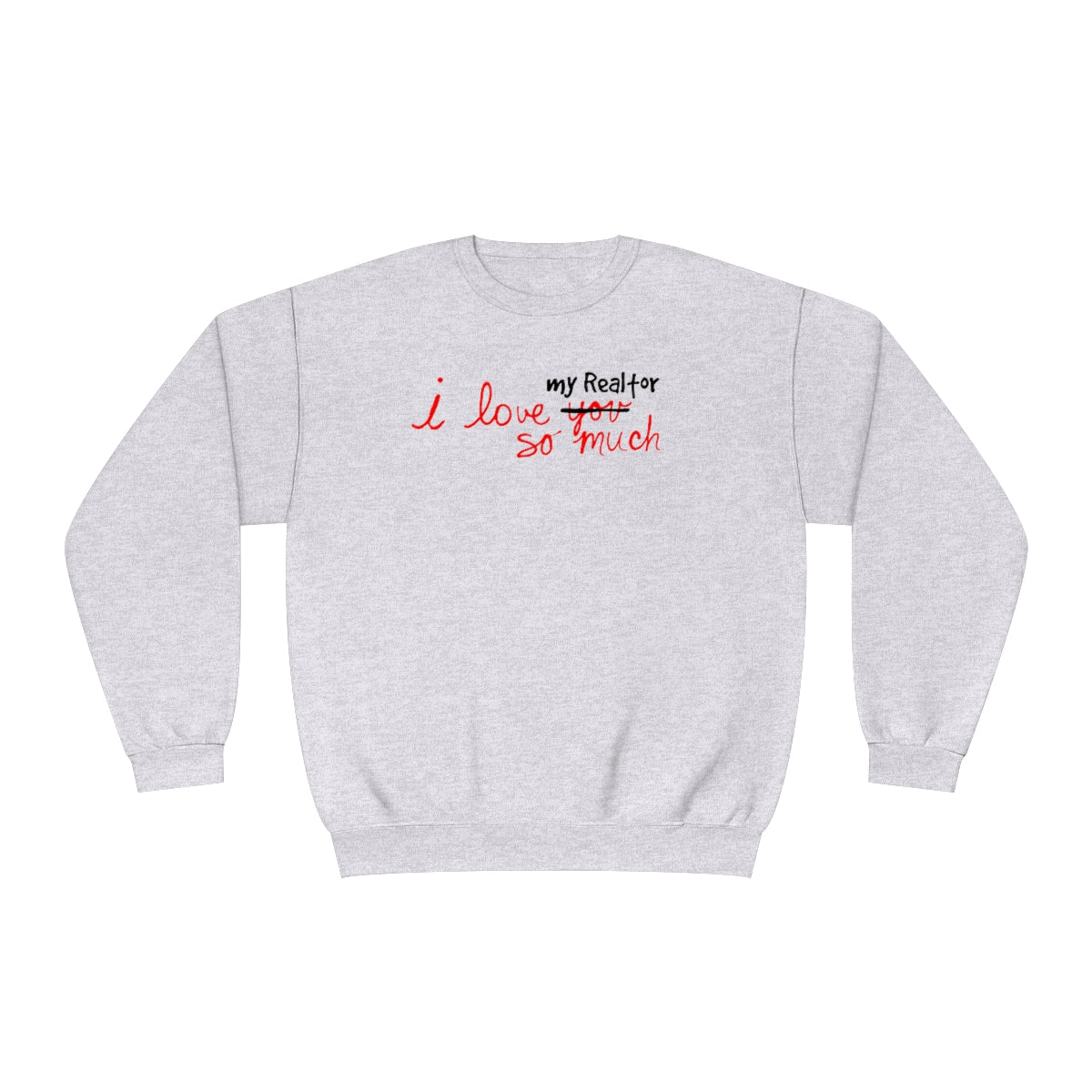 I Love My Realtor So Much Sweatshirt - Sweatshirt | ShirtyAgents