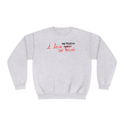 I Love My Realtor So Much Sweatshirt - Sweatshirt | ShirtyAgents