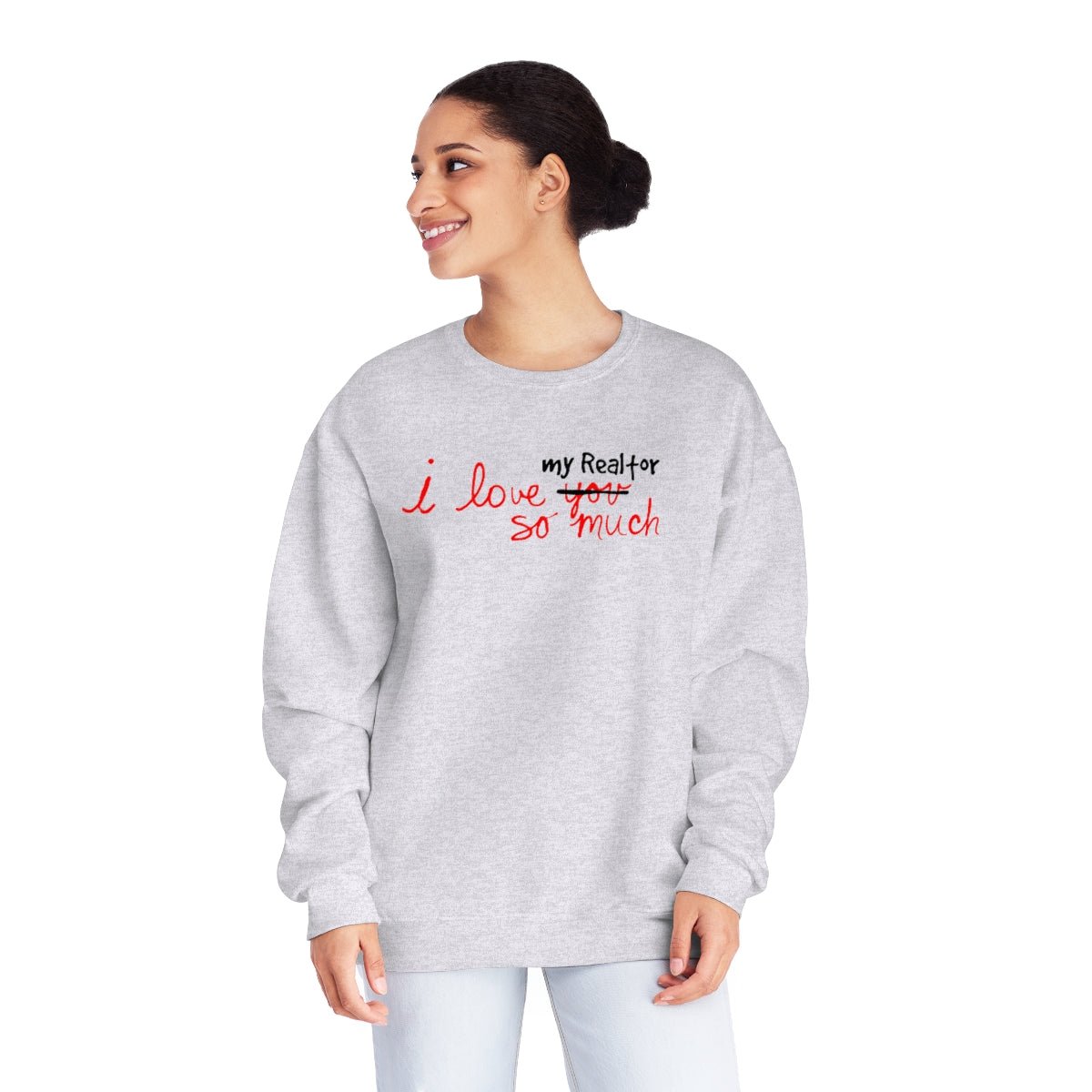 I Love My Realtor So Much Sweatshirt - Sweatshirt | ShirtyAgents