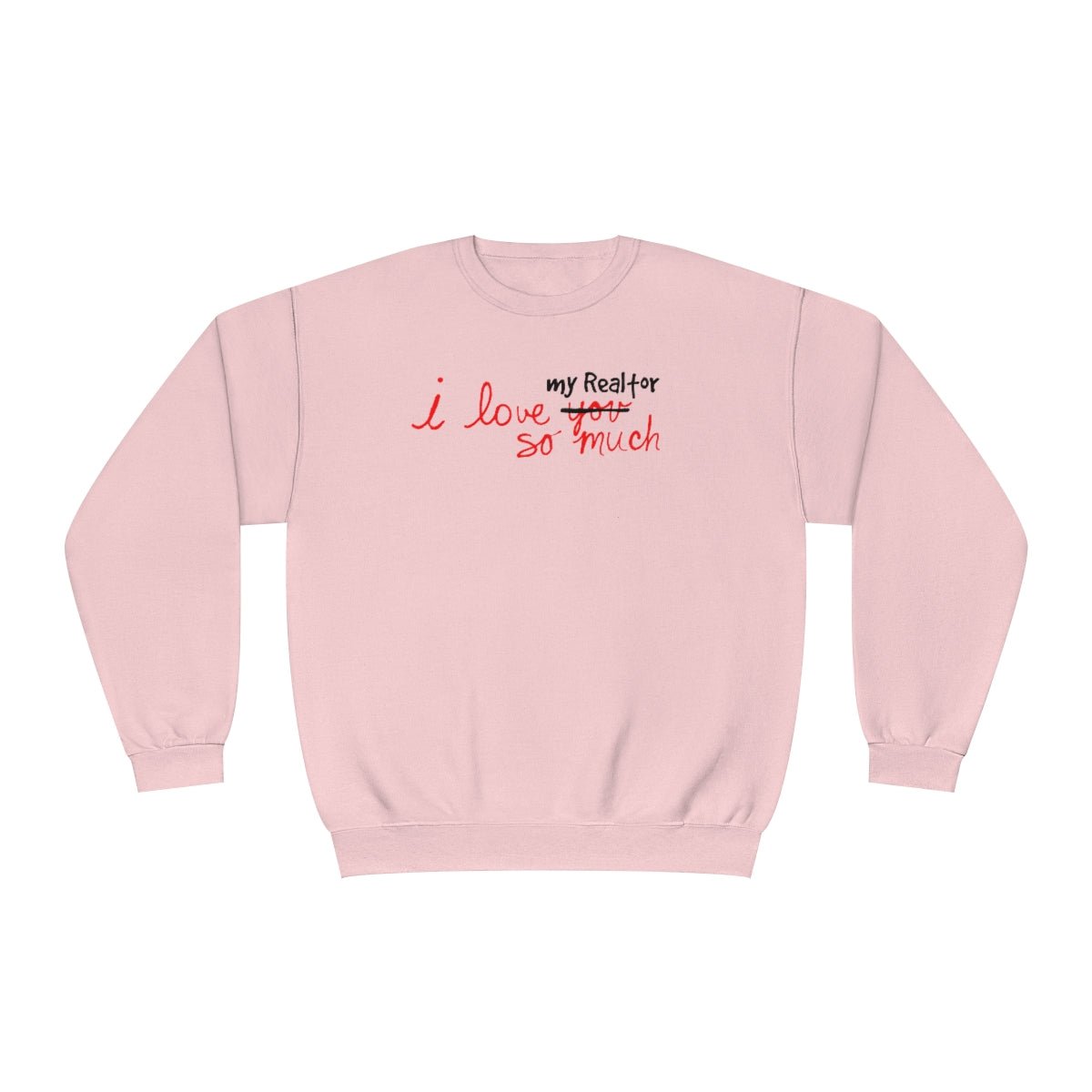 I Love My Realtor So Much Sweatshirt - Sweatshirt | ShirtyAgents