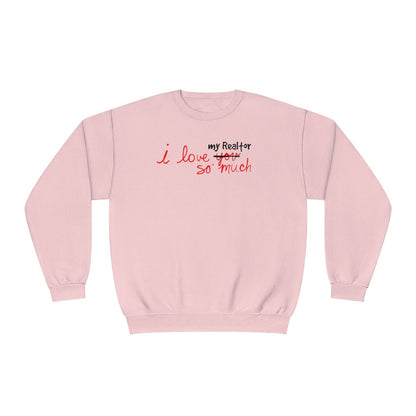I Love My Realtor So Much Sweatshirt - Sweatshirt | ShirtyAgents