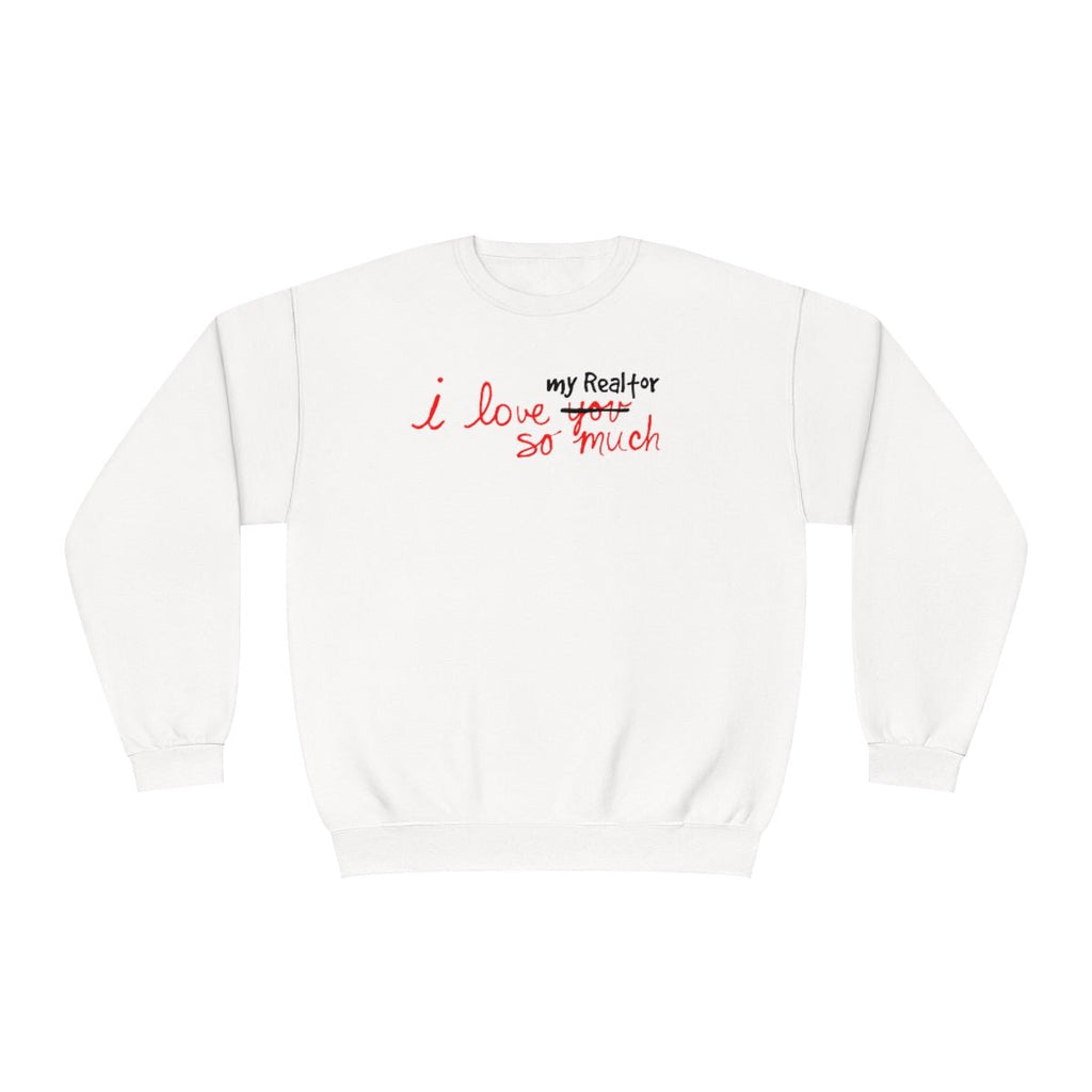 I Love My Realtor So Much Sweatshirt - Sweatshirt | ShirtyAgents