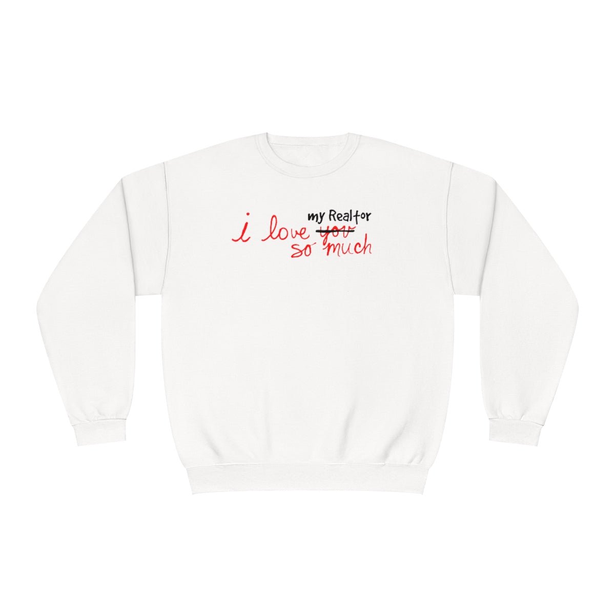 I Love My Realtor So Much Sweatshirt - Sweatshirt | ShirtyAgents