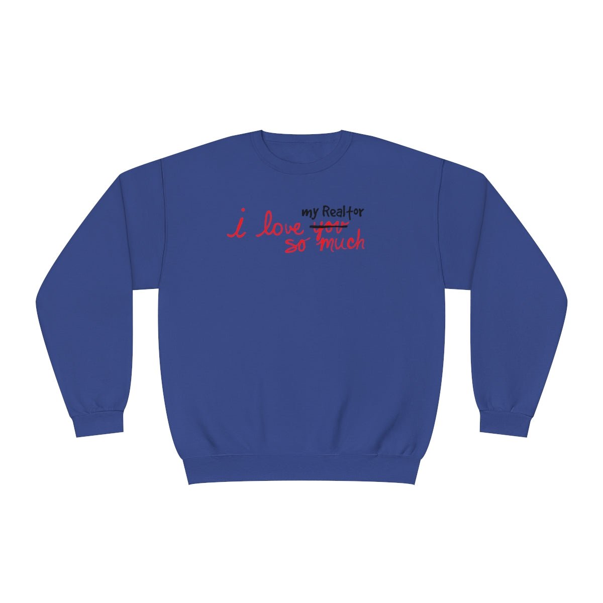 I Love My Realtor So Much Sweatshirt - Sweatshirt | ShirtyAgents