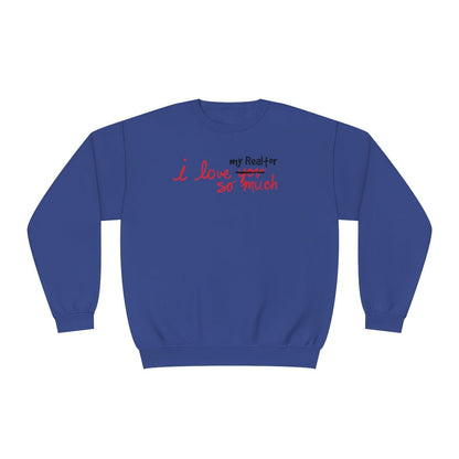 I Love My Realtor So Much Sweatshirt - Sweatshirt | ShirtyAgents