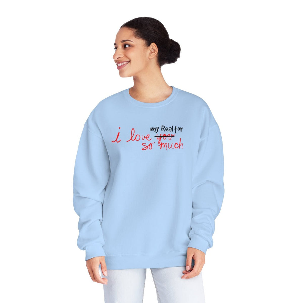 I Love My Realtor So Much Sweatshirt - Sweatshirt | ShirtyAgents
