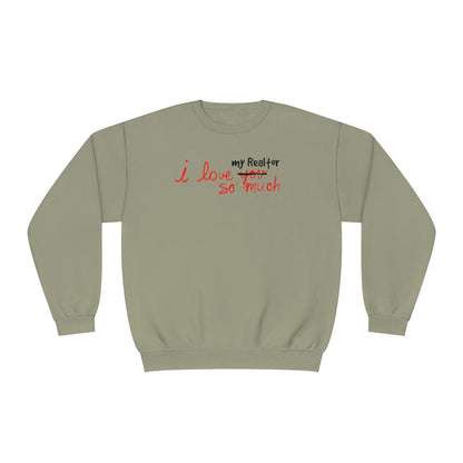 I Love My Realtor So Much Sweatshirt - Sweatshirt | ShirtyAgents