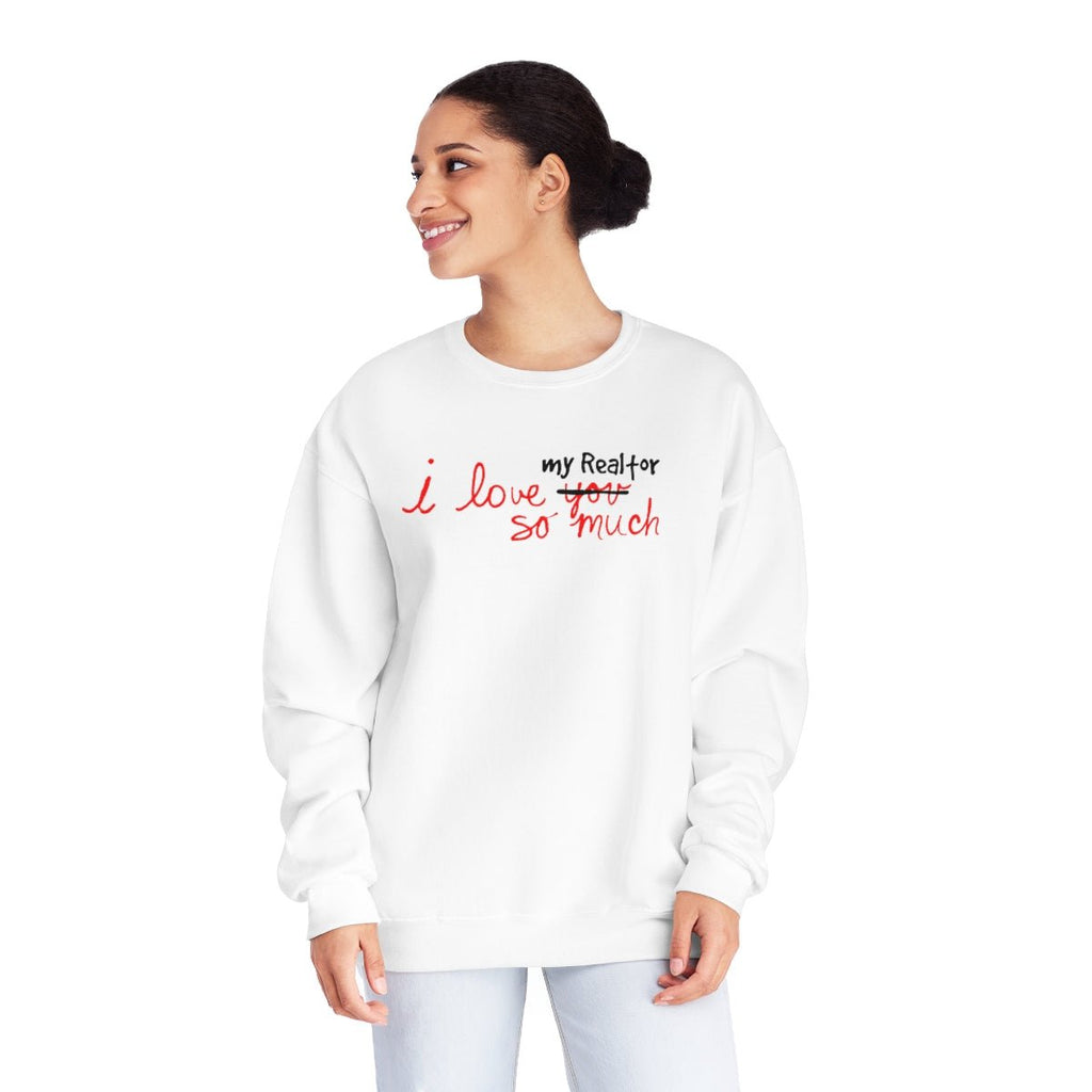 I Love My Realtor So Much Sweatshirt - Sweatshirt | ShirtyAgents