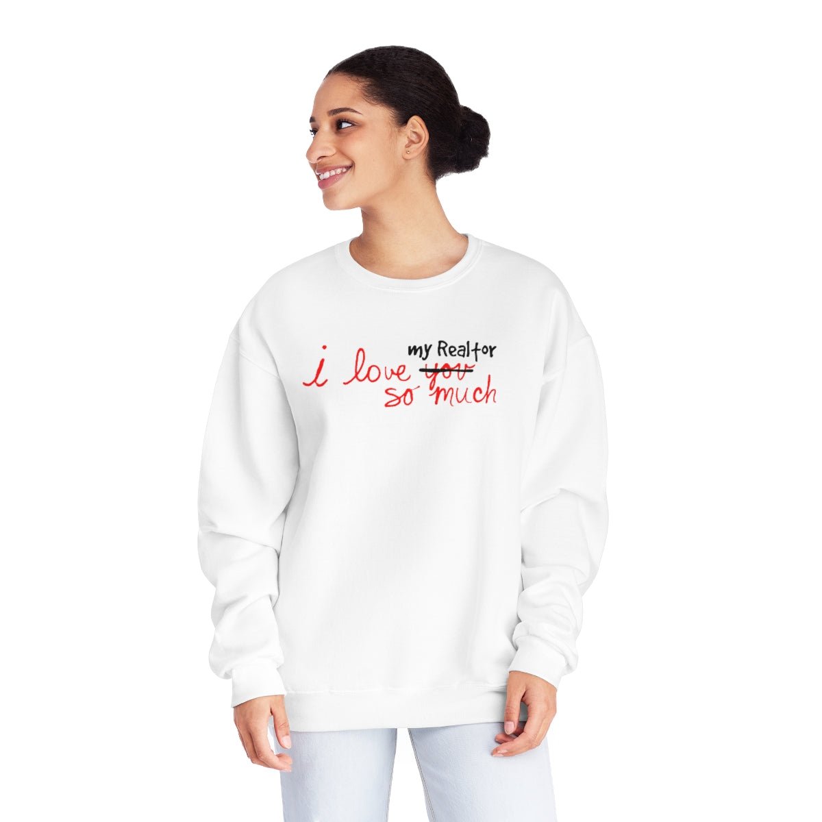 I Love My Realtor So Much Sweatshirt - Sweatshirt | ShirtyAgents