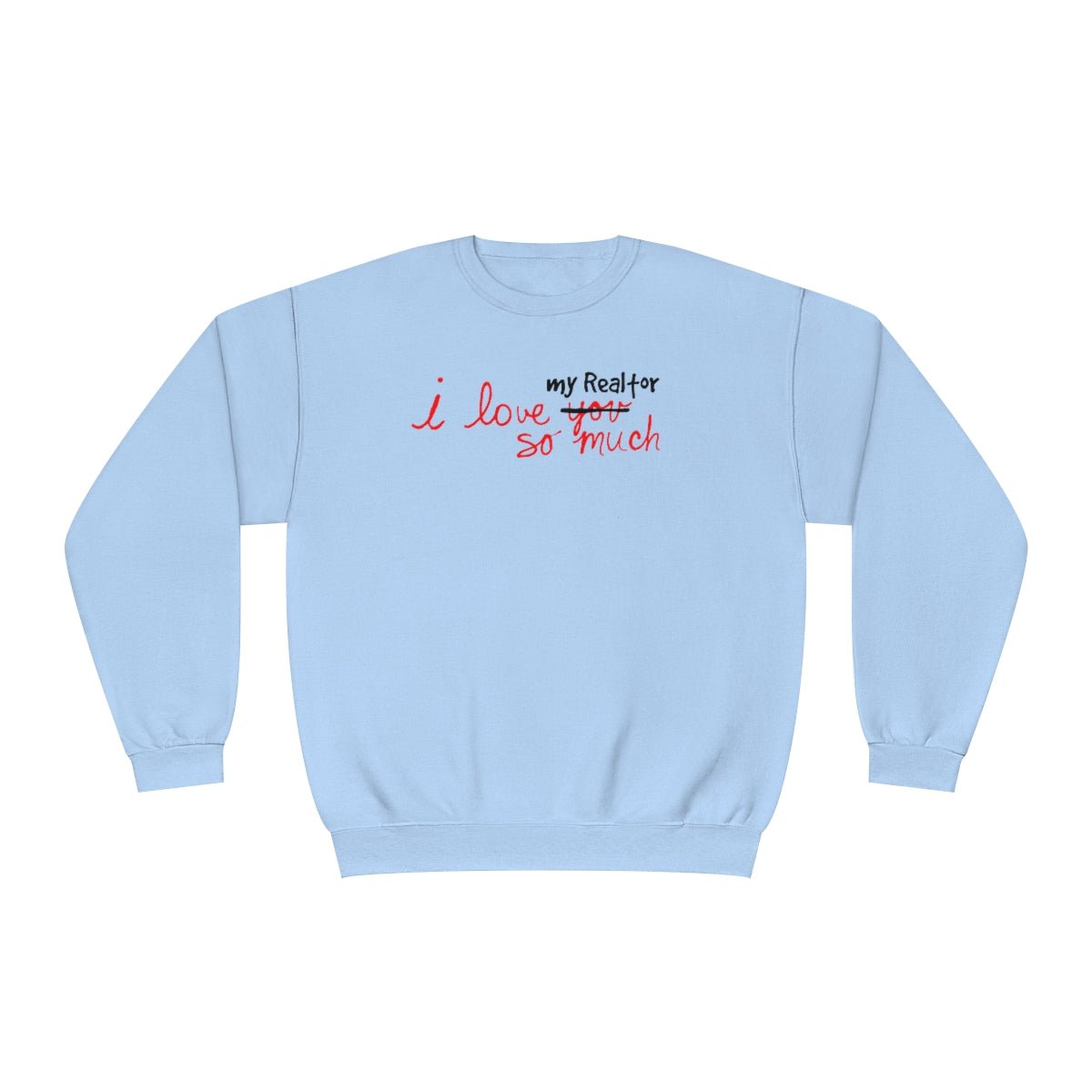 I Love My Realtor So Much Sweatshirt - Sweatshirt | ShirtyAgents