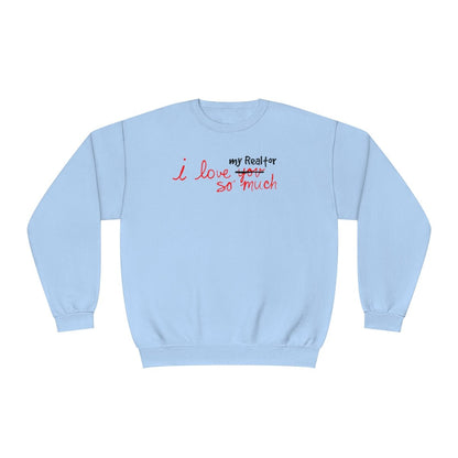 I Love My Realtor So Much Sweatshirt - Sweatshirt | ShirtyAgents