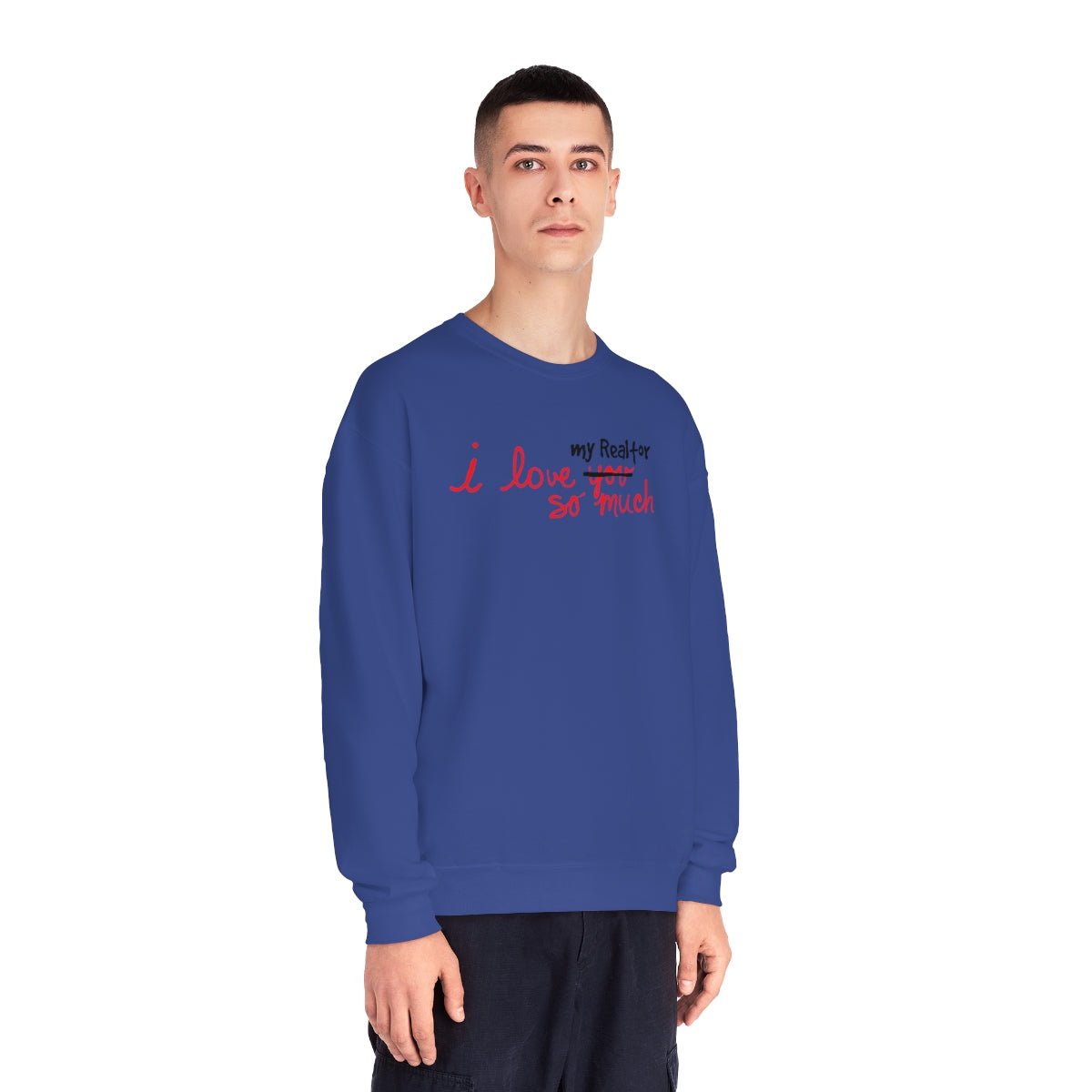 I Love My Realtor So Much Sweatshirt - Sweatshirt | ShirtyAgents