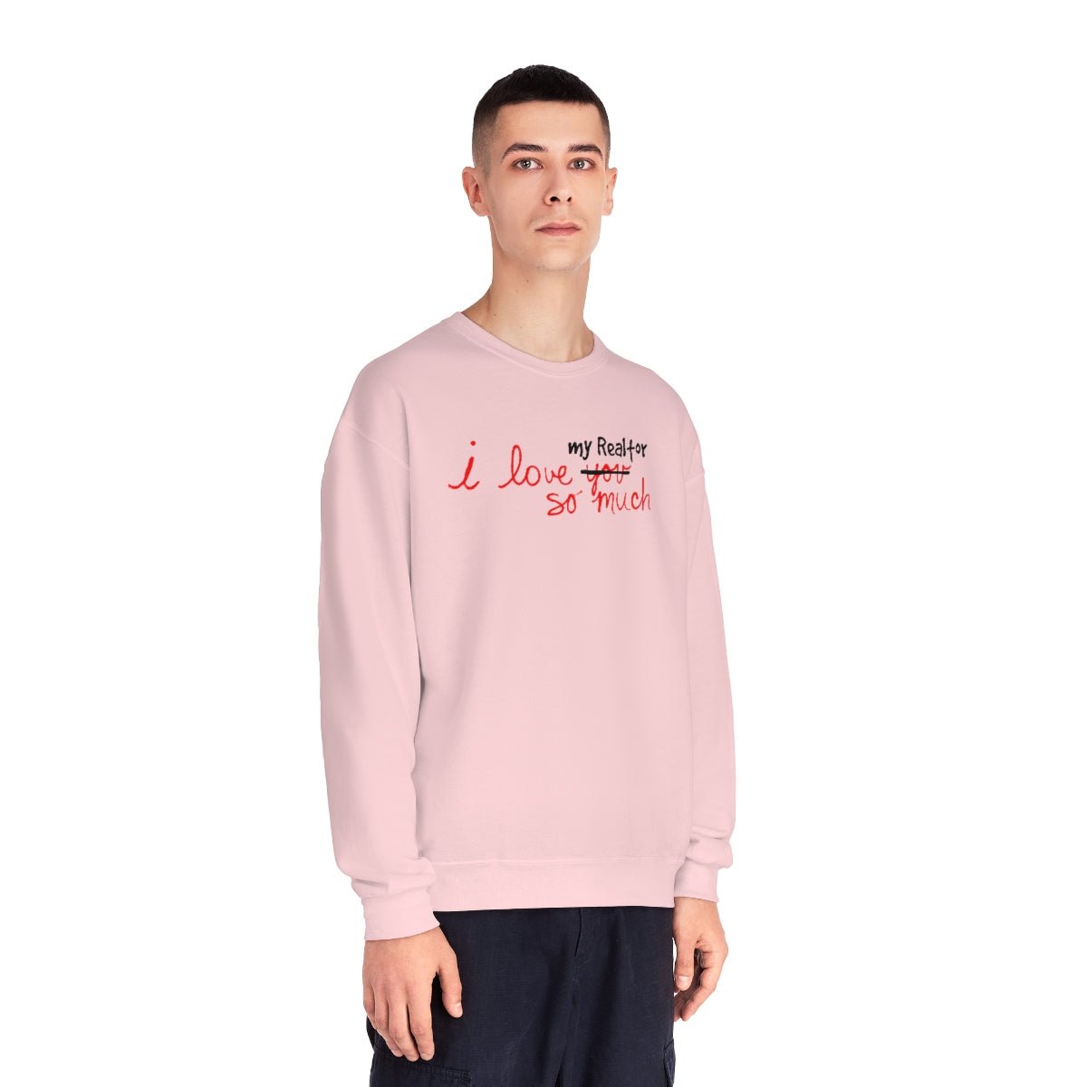 I Love My Realtor So Much Sweatshirt - Sweatshirt | ShirtyAgents