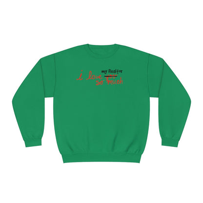 I Love My Realtor So Much Sweatshirt - Sweatshirt | ShirtyAgents