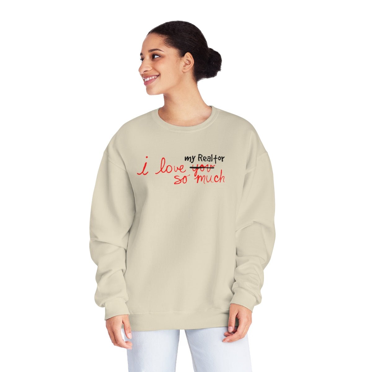 I Love My Realtor So Much Sweatshirt - Sweatshirt | ShirtyAgents