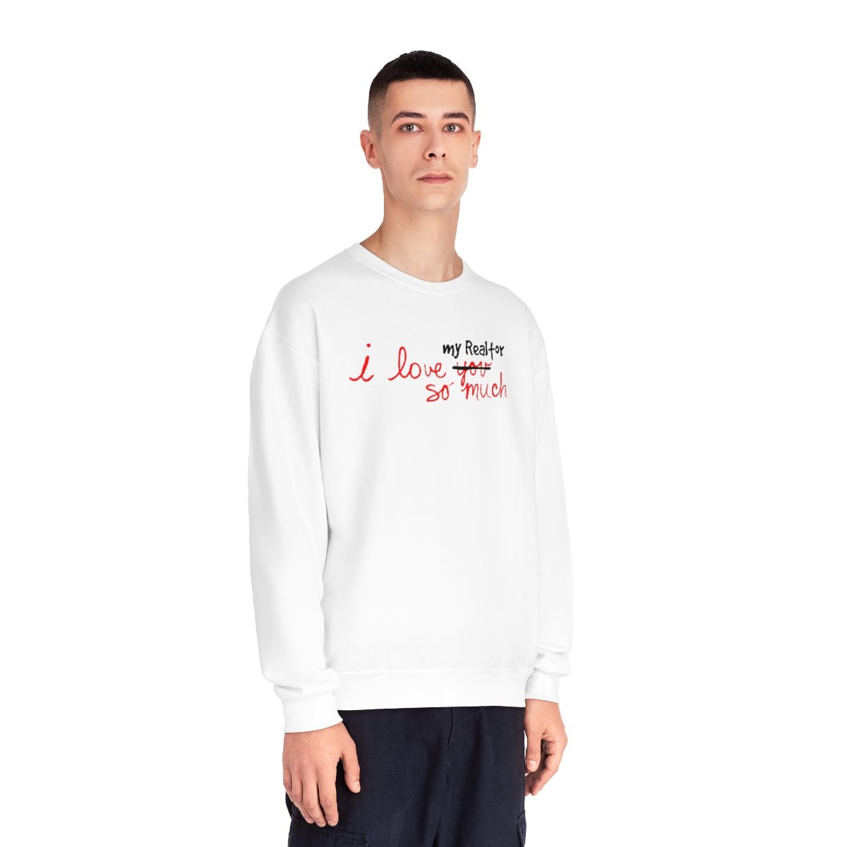 I Love My Realtor So Much Sweatshirt - Sweatshirt | ShirtyAgents