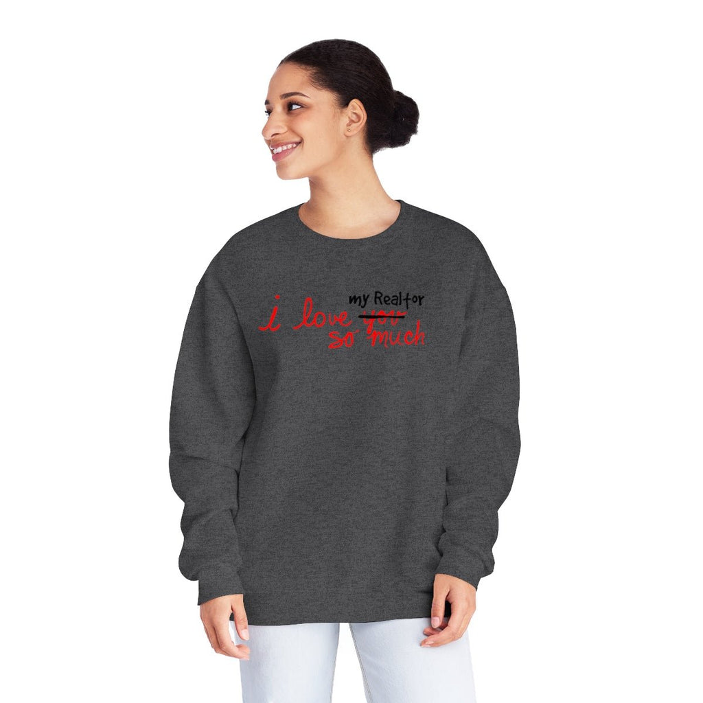 I Love My Realtor So Much Sweatshirt - Sweatshirt | ShirtyAgents