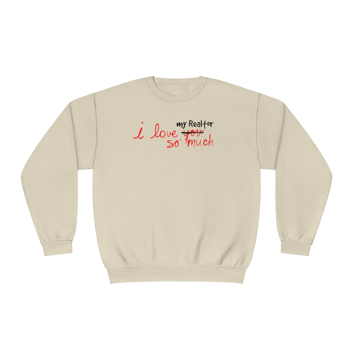 I Love My Realtor So Much Sweatshirt - Sweatshirt | ShirtyAgents