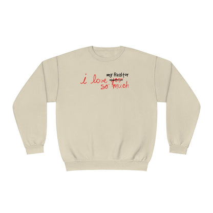 I Love My Realtor So Much Sweatshirt - Sweatshirt | ShirtyAgents