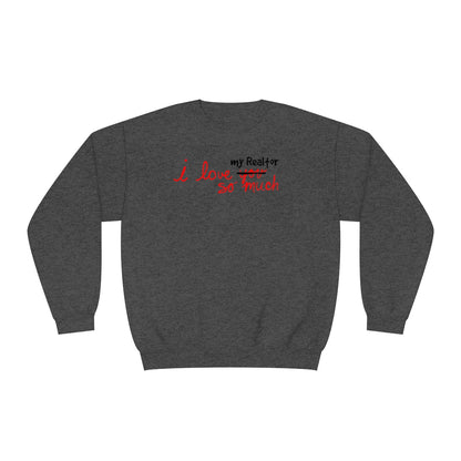 I Love My Realtor So Much Sweatshirt - Sweatshirt | ShirtyAgents