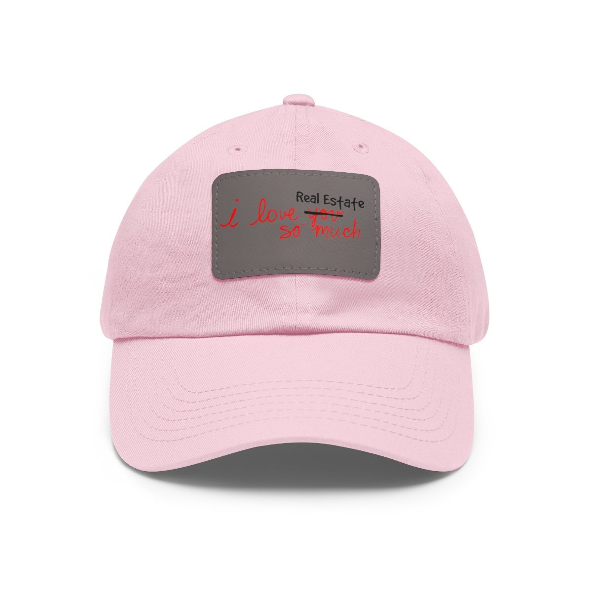 I Love Real Estate So Much Hat with Leather Patch - Hats | ShirtyAgents