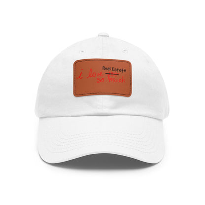 I Love Real Estate So Much Hat with Leather Patch - Hats | ShirtyAgents