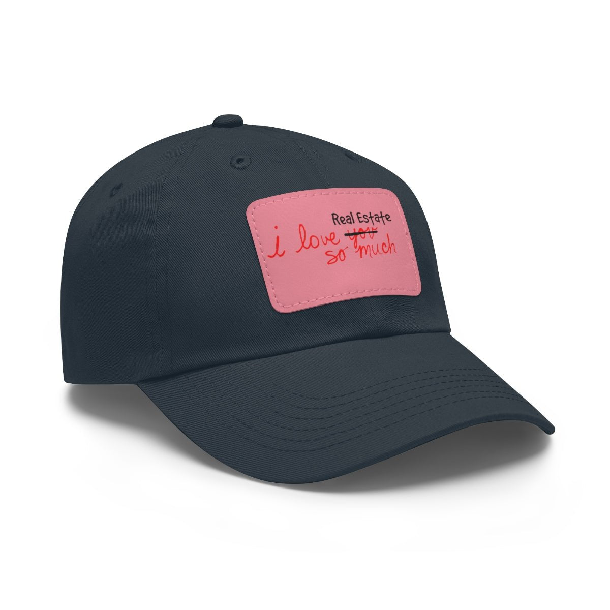I Love Real Estate So Much Hat with Leather Patch - Hats | ShirtyAgents