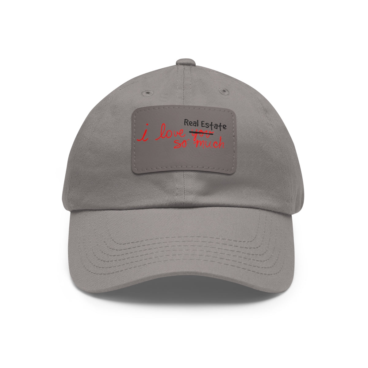 I Love Real Estate So Much Hat with Leather Patch - Hats | ShirtyAgents
