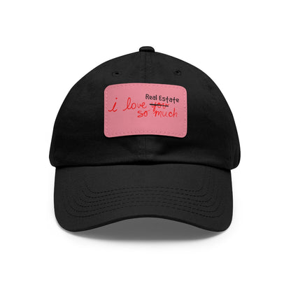 I Love Real Estate So Much Hat with Leather Patch - Hats | ShirtyAgents