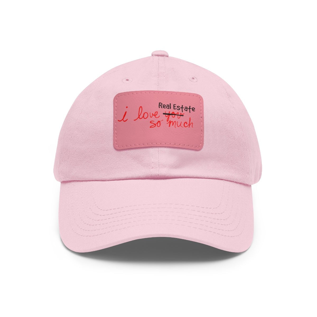 I Love Real Estate So Much Hat with Leather Patch - Hats | ShirtyAgents
