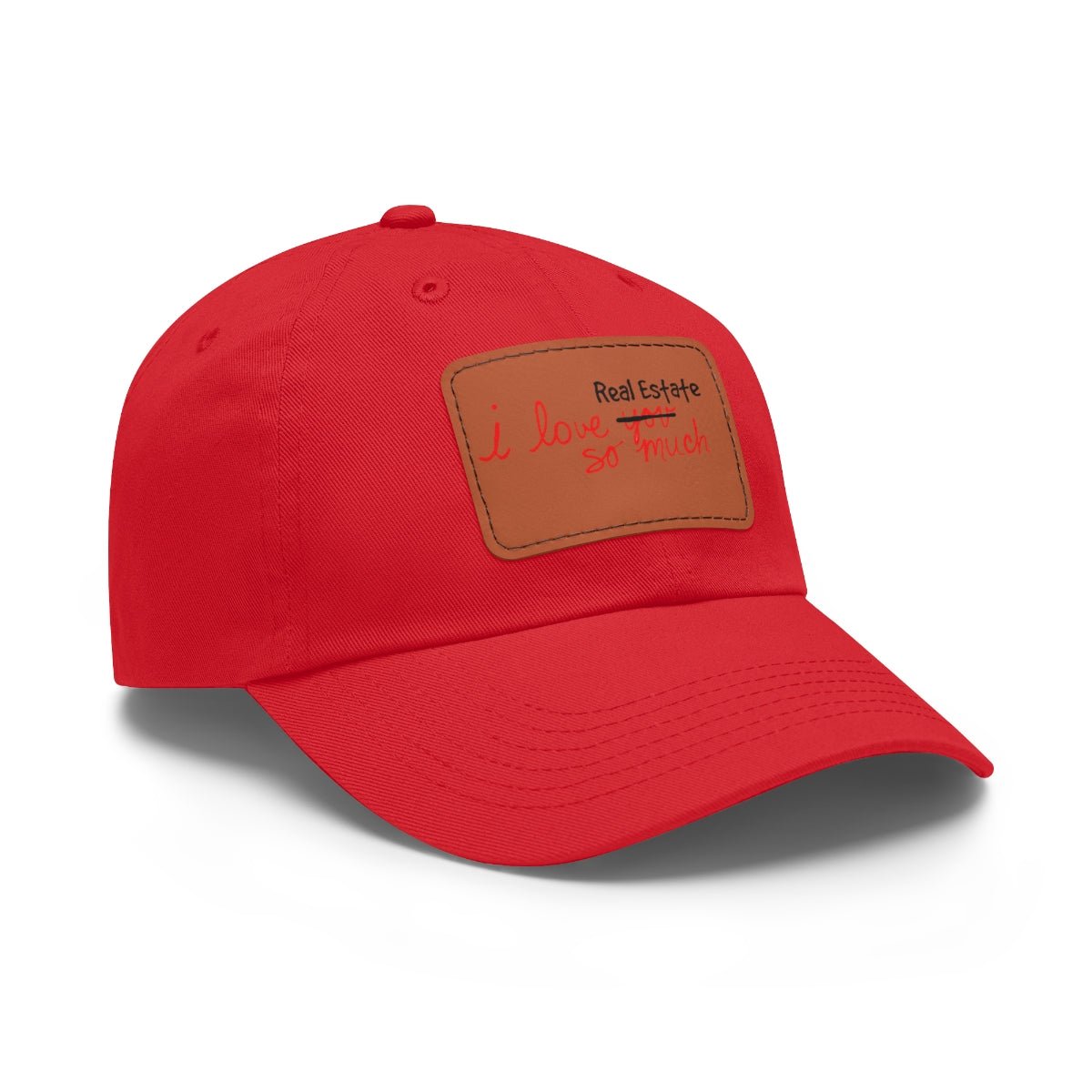I Love Real Estate So Much Hat with Leather Patch - Hats | ShirtyAgents