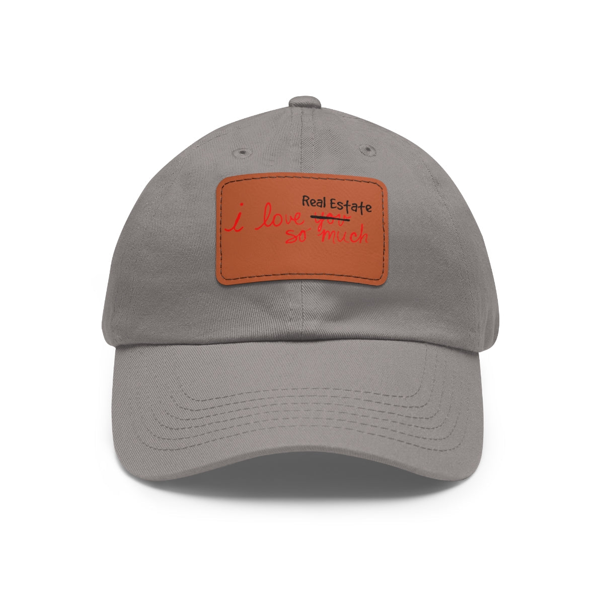 I Love Real Estate So Much Hat with Leather Patch - Hats | ShirtyAgents