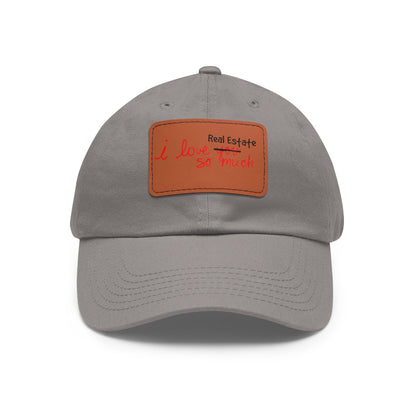 I Love Real Estate So Much Hat with Leather Patch - Hats | ShirtyAgents