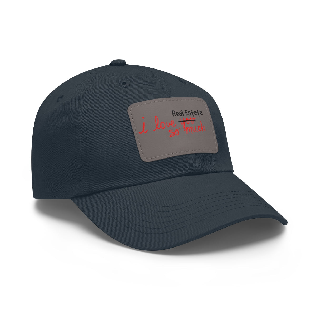 I Love Real Estate So Much Hat with Leather Patch - Hats | ShirtyAgents