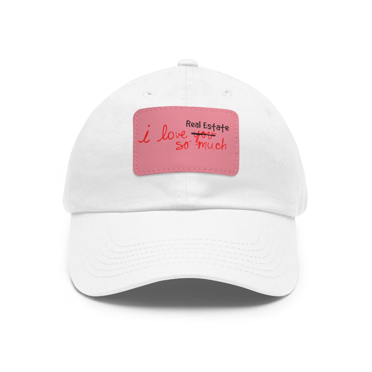 I Love Real Estate So Much Hat with Leather Patch - Hats | ShirtyAgents