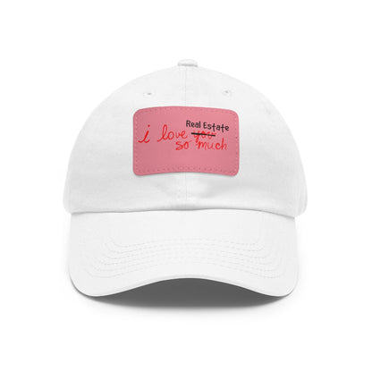 I Love Real Estate So Much Hat with Leather Patch - Hats | ShirtyAgents