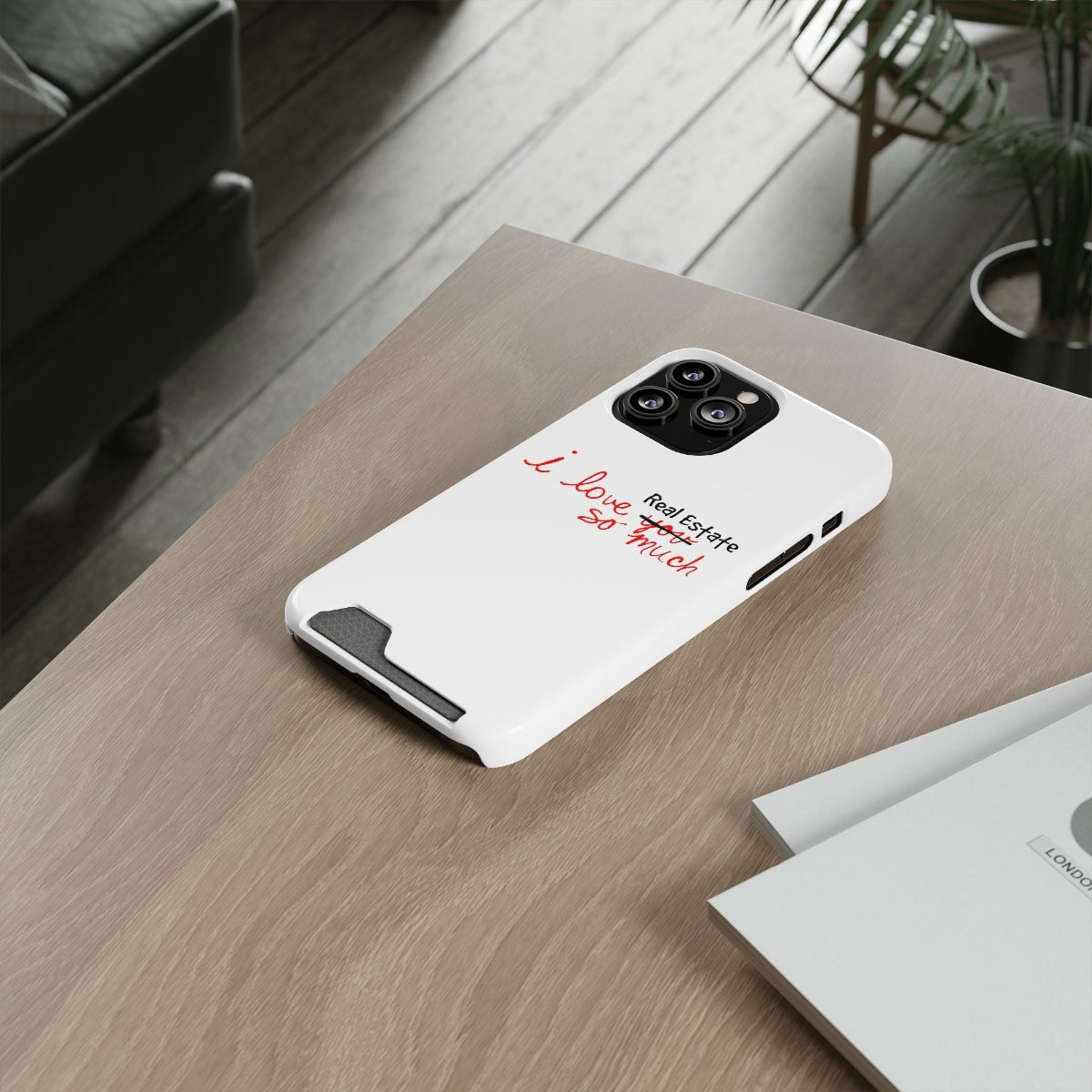 I Love Real Estate So Much Phone Case With Card Holder - Phone Case | ShirtyAgents
