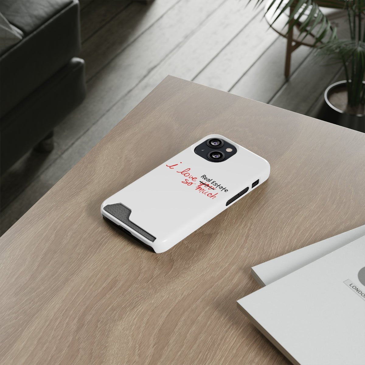 I Love Real Estate So Much Phone Case With Card Holder - Phone Case | ShirtyAgents