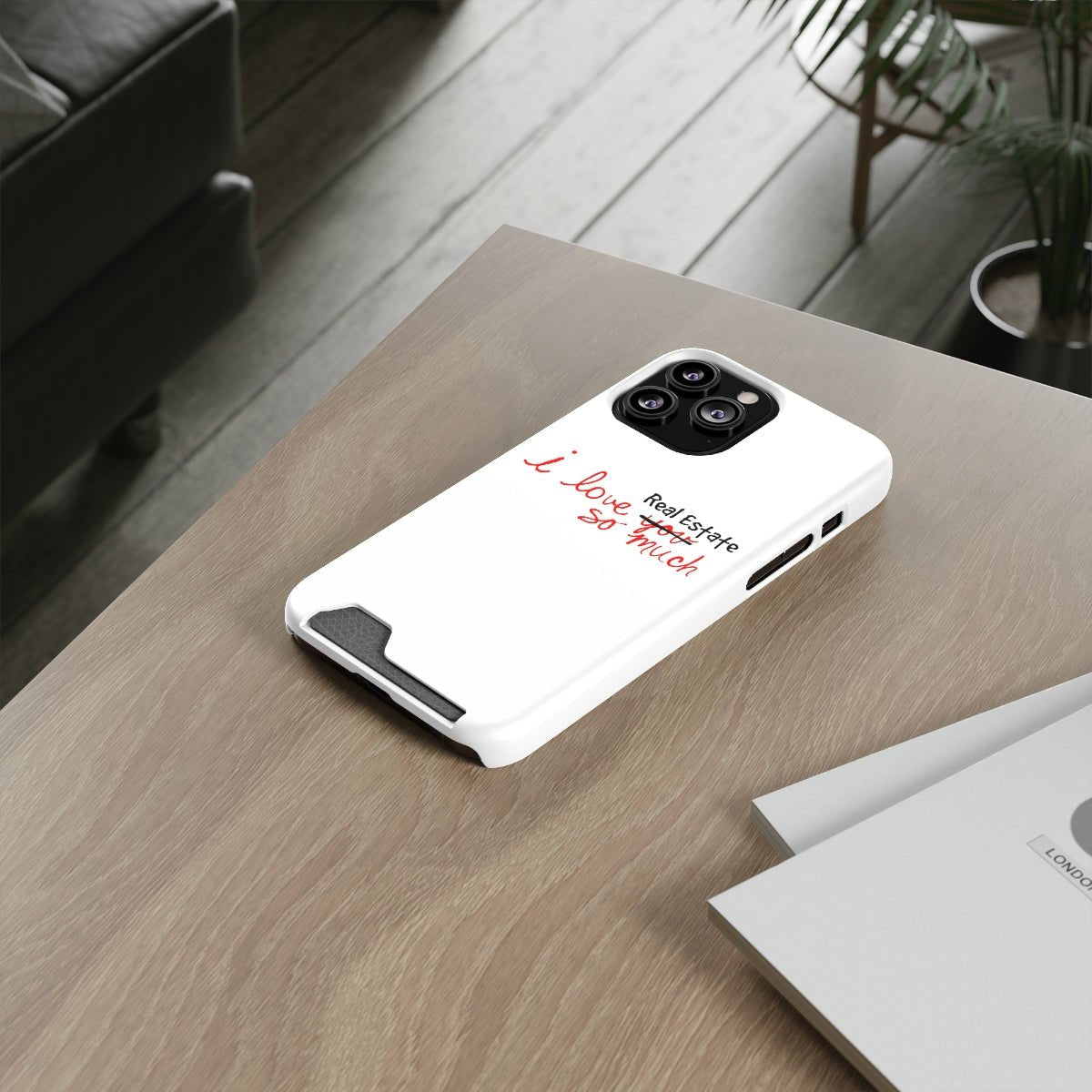 I Love Real Estate So Much Phone Case With Card Holder - Phone Case | ShirtyAgents