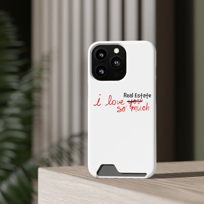 I Love Real Estate So Much Phone Case With Card Holder - Phone Case | ShirtyAgents
