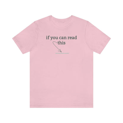 If You Can Read This - T-Shirt | ShirtyAgents