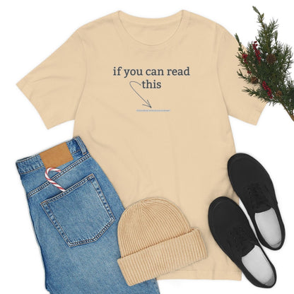 If You Can Read This - T-Shirt | ShirtyAgents