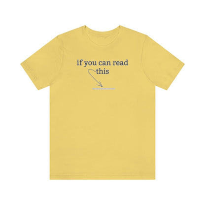 If You Can Read This - T-Shirt | ShirtyAgents