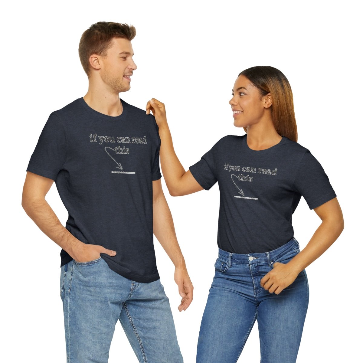 If You Can Read This - T-Shirt | ShirtyAgents