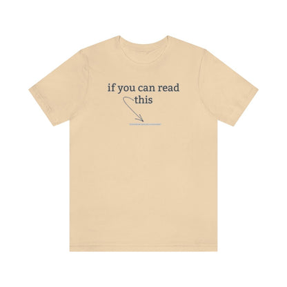 If You Can Read This - T-Shirt | ShirtyAgents