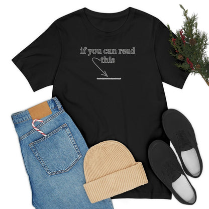 If You Can Read This - T-Shirt | ShirtyAgents