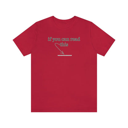 If You Can Read This - T-Shirt | ShirtyAgents