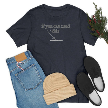 If You Can Read This - T-Shirt | ShirtyAgents