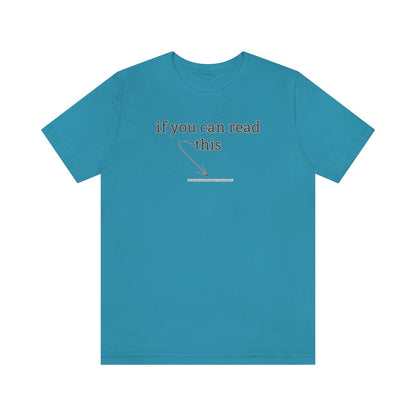 If You Can Read This - T-Shirt | ShirtyAgents